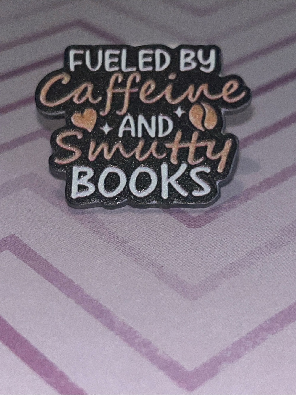 Acrylic Pin Reader Orange White Black “Fueled by Caffeine and Smutty Books”